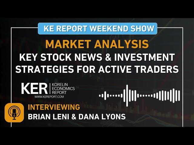 Weekend Show - Brian Leni & Dana Lyons - Key Stock News & Investment Strategies For Active Traders