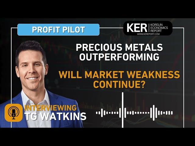 TG Watkins - Precious Metals Outperforming, Will Market Weakness Continue?