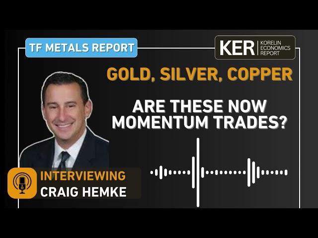 Craig Hemke - Gold, Silver, Copper; Are These Now Momentum Trades?