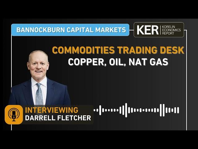 Cover for Darrell Fletcher - Copper, Natural Gas and Oil Outlook From A Commodities Trading Desk