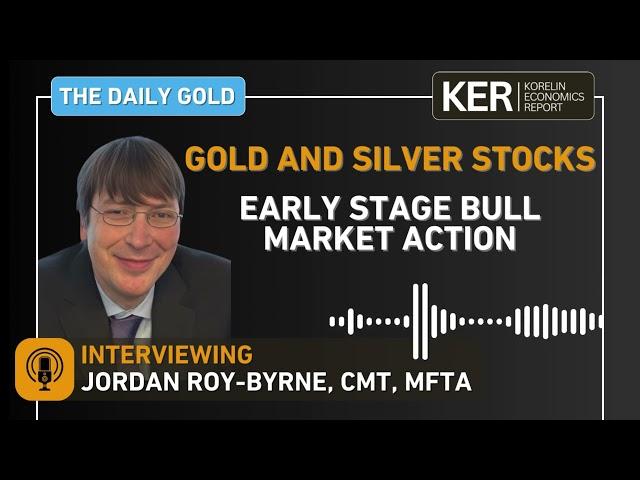 Cover for Jordan Roy-Byrne - Gold & Silver Stocks Outperforming Gold & Silver, Early Stage Bull Market Action