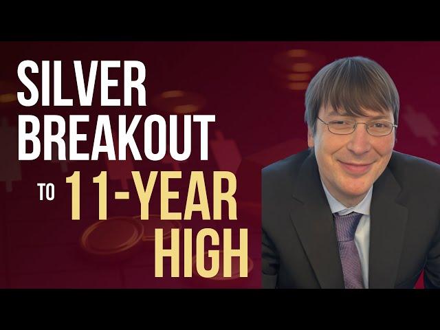 Silver Breakout to 11 Year High