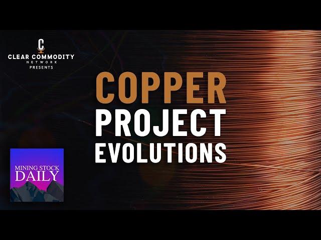 Copper Project Evolutions: From Concept to Reality in a time of Growing Demand