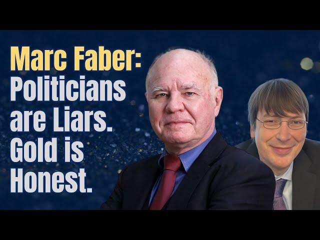 Marc Faber: Politicians are Liars. Gold is Honest.