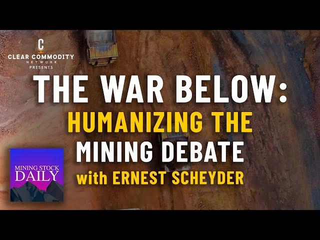 The War Below: Humanizing All Sides of the Mining Debate with Ernest Scheyder