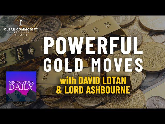 Discussing this Powerful Gold Move and Improved Mining Margins with David Lotan and Lord Ashbourne