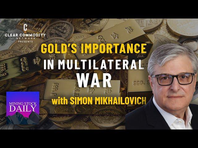 Gold's Importance in a Multilateral War for Hegemony with Simon Mikhailovich