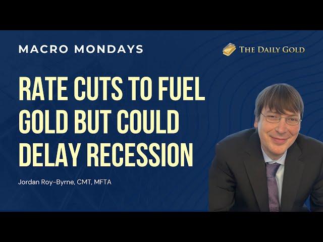 Rate Cuts to Fuel Gold but Could Delay Recession