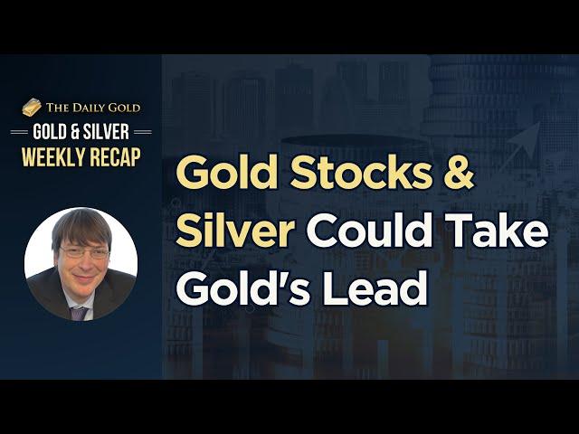 Gold Stocks & Silver Could Take Gold's Lead