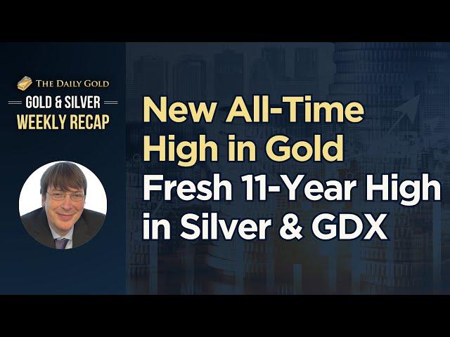 New All Time High in Gold & 11-Year High in Silver & Gold Miners