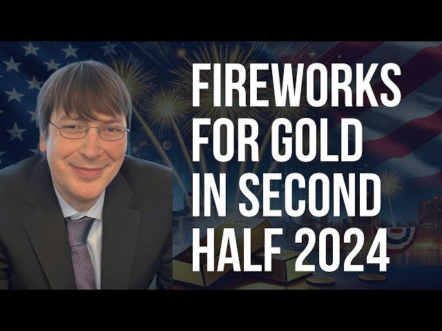 Fireworks for Gold in Second Half 2024