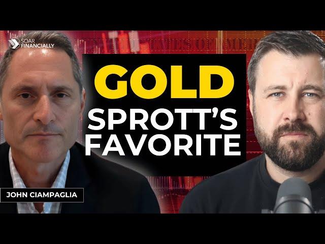 Sprott's Favorite Commodity: Gold, Silver, Uranium & Copper | John Ciampaglia