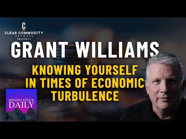 Grant Williams on the Importance of Knowing Yourself in Times of Economic Turbulence