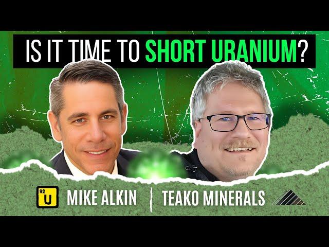 Mike Alkin on Shorting Uranium, Red Flags for Stocks, Pricing, Contracting, and MUCH MORE!