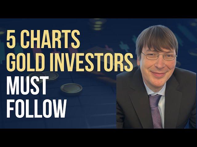 5 Charts Gold Investors Must Follow