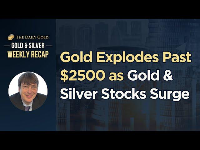 Cover for Gold Explodes Past $2500 as Gold & Silver Stocks Surge