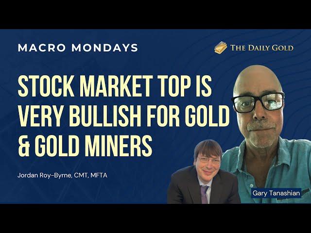 Stock Market Top is Very Bullish for Gold & Gold Miners