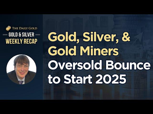 Gold, Silver, & Gold Miners Oversold Bounce to Start 2025