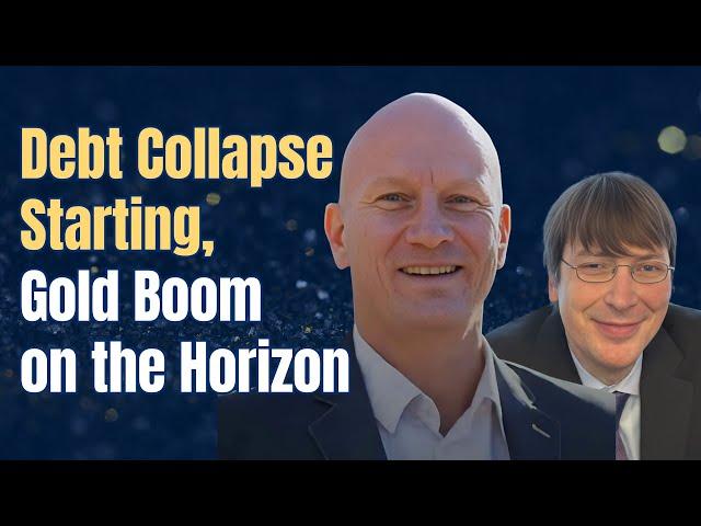 Debt Collapse Starting, Gold Boom on the Horizon