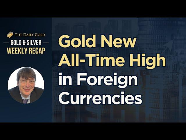 Gold New All Time High in Foreign Currencies