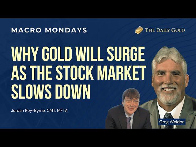 Why Gold Will Surge as the Stock Market Slows Down