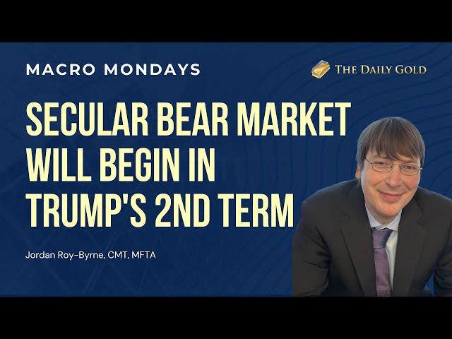 Secular Bear Market Will Begin in Trump's 2nd Term