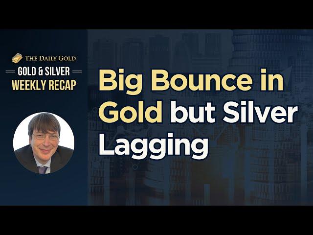 Cover for Big Bounce in Gold but Silver Lagging