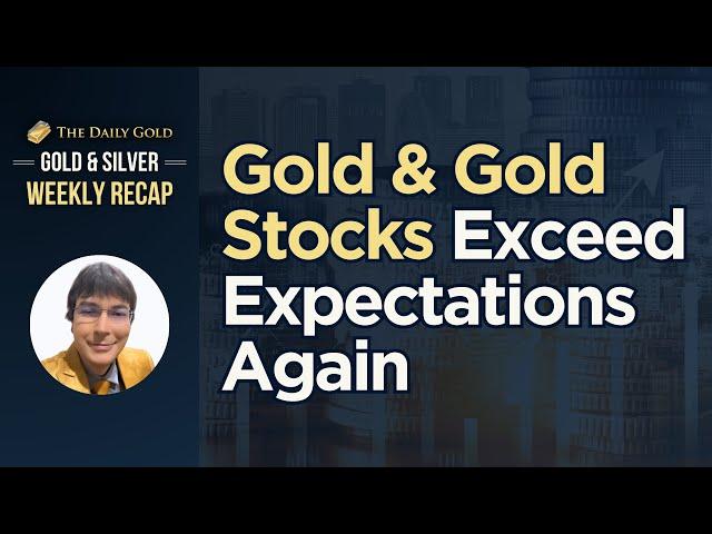 Cover for Gold & Gold Stocks Exceed Expectations Again