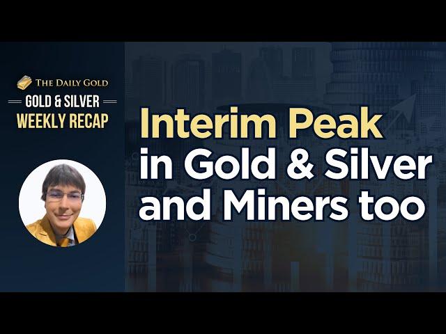 Cover for Interim Peak in Gold & Silver and Miners too