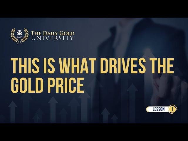 This is What Drives the Gold Price (Lesson 1)