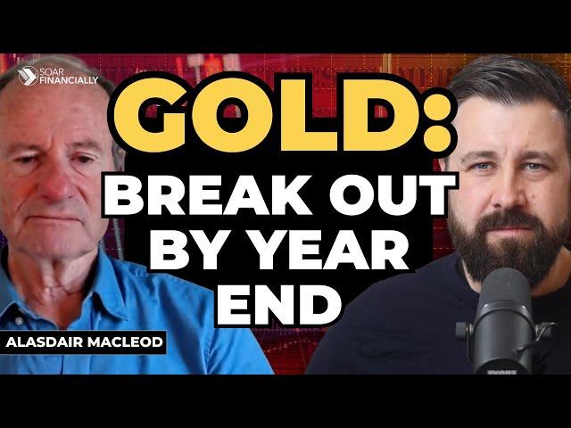 Cover for Why Gold Will Break Out to $4,500 | Alasdair Macleod