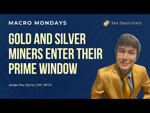 Cover for Gold and Silver Miners Enter Their Prime Window