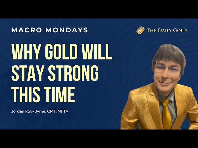 Why Gold Will Stay Strong This Time
