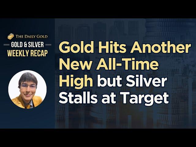 Cover for Gold Hits Another New All-Time High but Silver Stalls at Target
