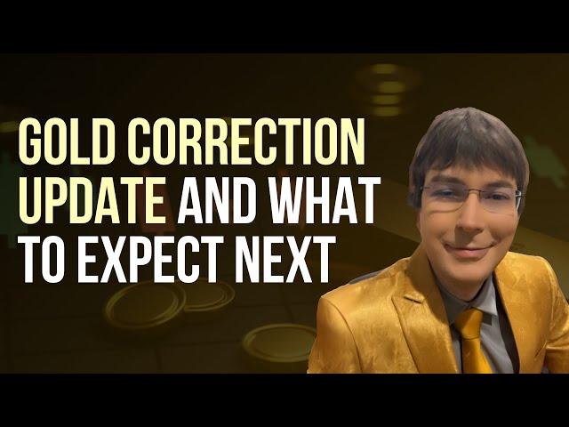 Gold Correction Update and What to Expect Next