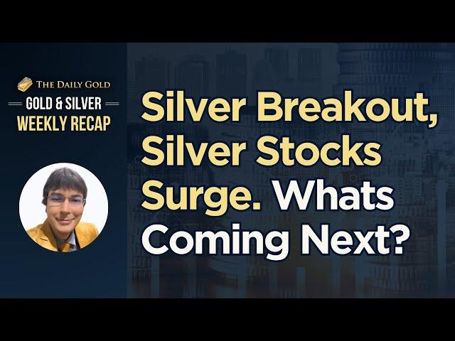 Cover for Silver Breakout, Silver Stocks Surge. Whats Coming Next?