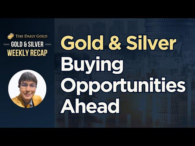 Cover for Gold & Silver Buying Opportunities Ahead