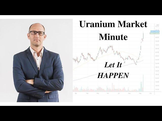 Uranium Market Minute – Episode 212: Let It HAPPEN
