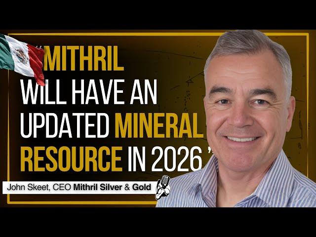 Can a Silver Deposit Become a Mine in Today's Mexico? | Mithril Silver & Gold CEO Interview