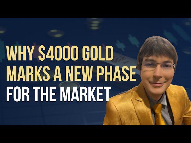 Cover for Why $4000 Gold Marks a New Phase for the Market