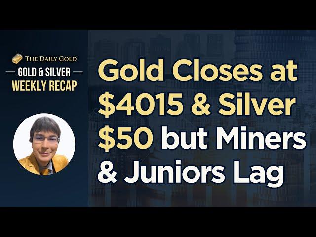 Cover for Gold Closes at $4015 & Silver $50 but Miners & Juniors Lag